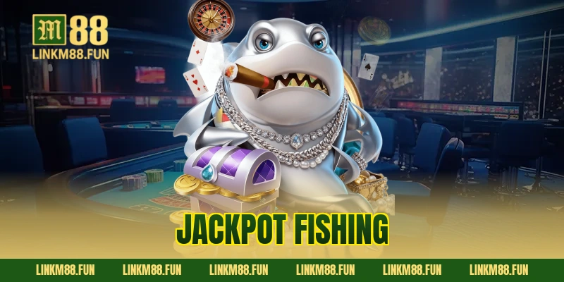 Jackpot Fishing