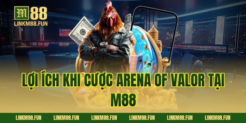 Lợi ích khi cược Arena of Valor tại M88